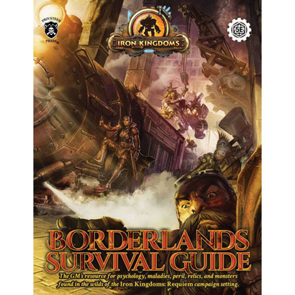 Iron Kingdoms: Borderlands Survival Guide (5E Compatible)