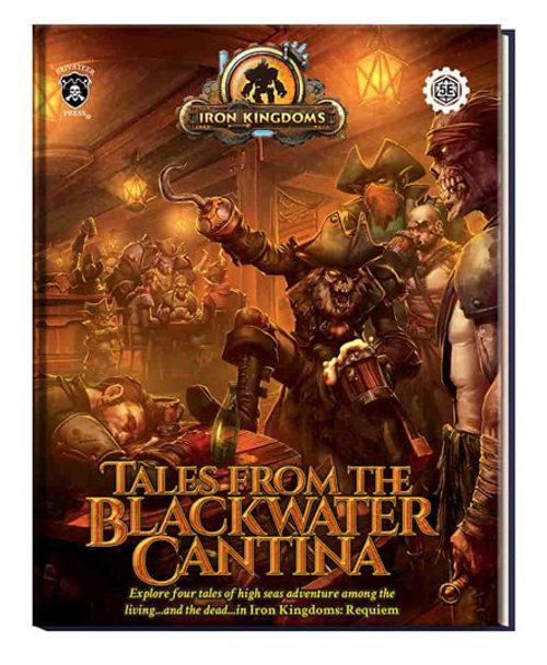 Iron Kingdoms RPG: Tales from the Blackwater Cantina