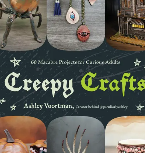 Creepy Crafts: 60 Macabre Projects For Peculiar Adults