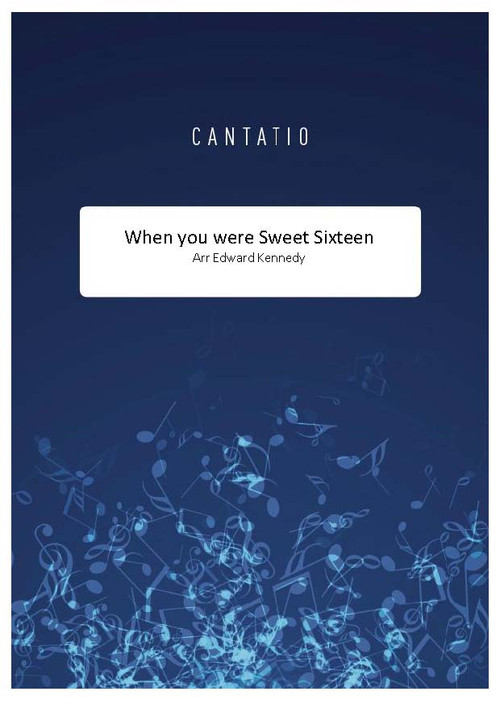When you were sweet sixteen Cantatio