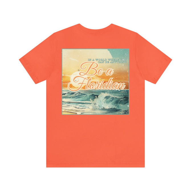 In a World Where You can be Anything Be a Floridian Gulf Costal Zen Vintage Florida Beach Scene Sunset Ocean Adult Unisex Short Sleeve T-Shirt