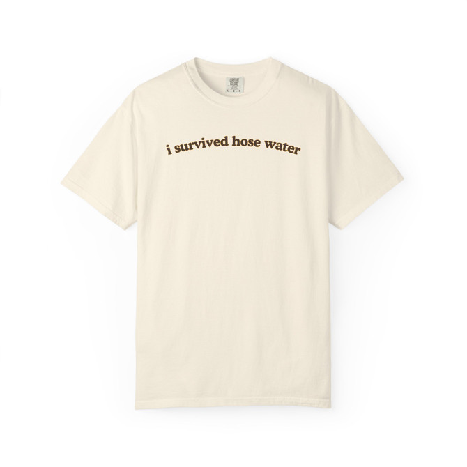 i survived hose water | Zen X Coastal™| Comfort Colors® Tee
