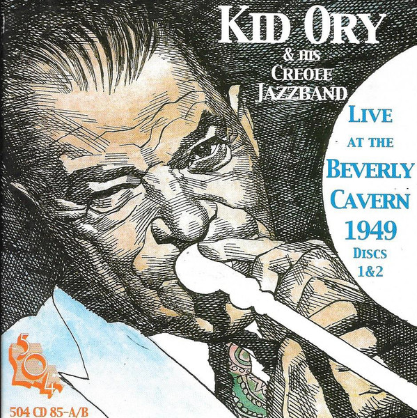 504 Records - Kid Ory - Live At Beverly Cavern 1949 Discs 1 & 2