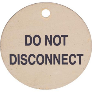 HARGER Brass "Do Not Disconnect" Tag. 2" diameter brass tag with 1/2" high black filled lettering. Round hole for mtg. Made of corrosion resistant brass.