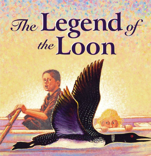 The Legend of the Loon Book The Legend of the Loon Book