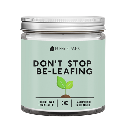 Don't Stop Be-Leafing - 9oz candle