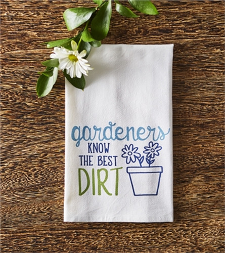 Gardeners Know the Best Dirt Towel Gardeners Know the Best Dirt Towel