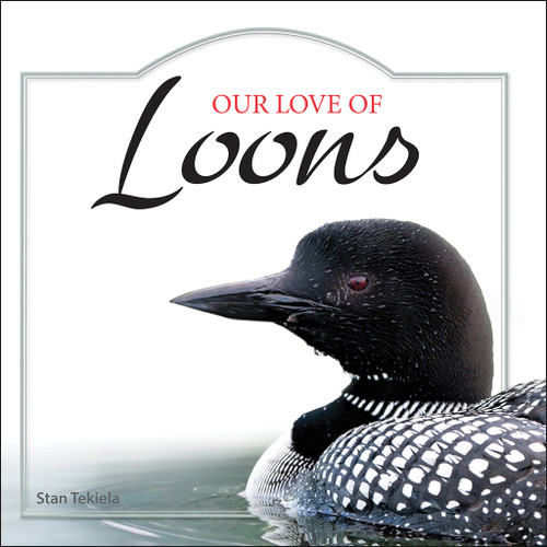 Our Love of Loons by Stan Tekiela Our Love of Loons by Stan Tekiela