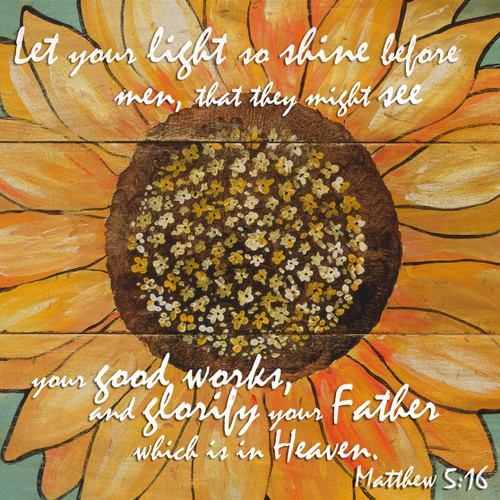 Sunflower Inspirational Art - Matthew 5:16 by Darrellene Designs Sunflower Inspirational Art - Matthew 5:16 by Darrellene Designs