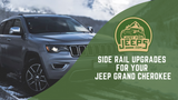 Side Rail Upgrades for Your Jeep Grand Cherokee