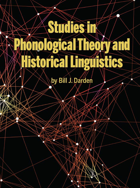 Studies in Phonological Theory and Historical Linguistics