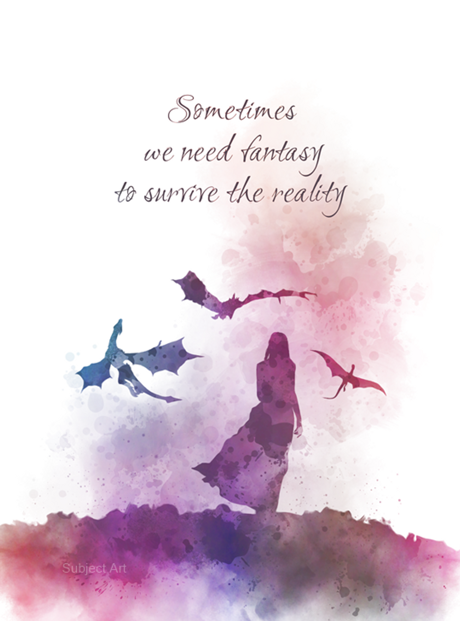 Sometimes we need fantasy to survive the reality Quote ART PRINT  Inspirational, Dragon, Gift, Wall Art, Home Decor - My Subject Art