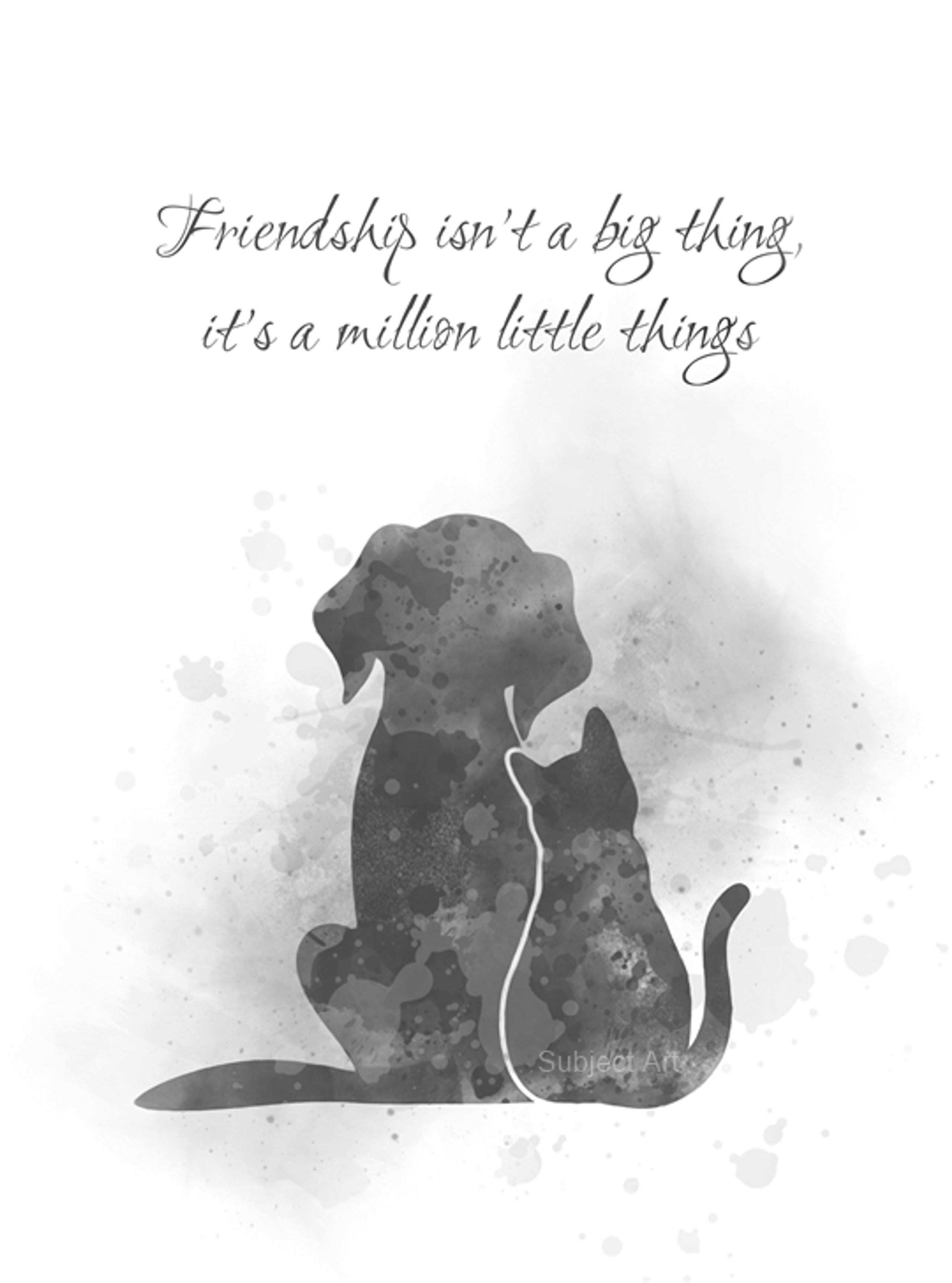 Friendship Quote ART PRINT Inspirational, Cat, Dog, Animal, Love, Gift