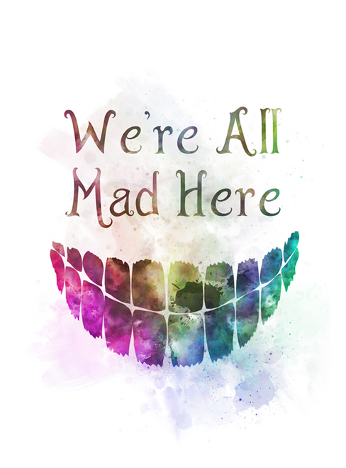Cheshire Cat Quote We're all mad here