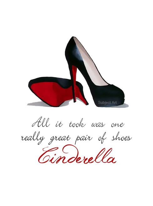 All it took was one really great pair of shoes, Cinderella Quote