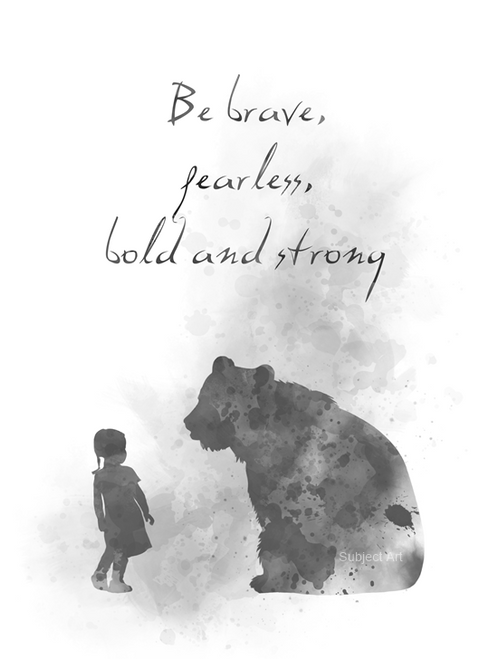 Be Brave, Fearless, Bold and Strong Quote