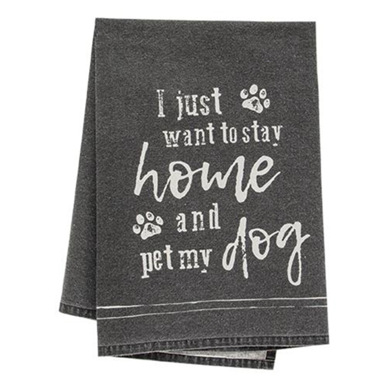 I Just Want To Stay Home And Pet My Dog Dish Towel G54125 By CWI Gifts