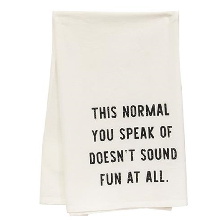 *This Normal You Speak Of Doesn'T Sound Fun Dish Towel G54133 By CWI Gifts