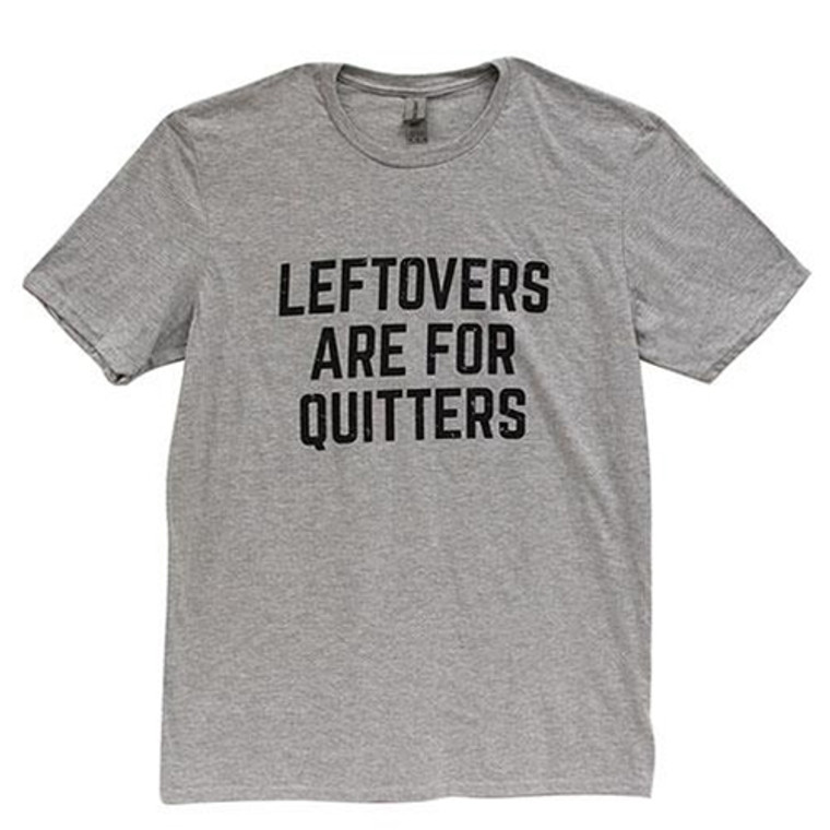 *Leftovers Are For Quitters Sport Gray Medium GL124M By CWI Gifts