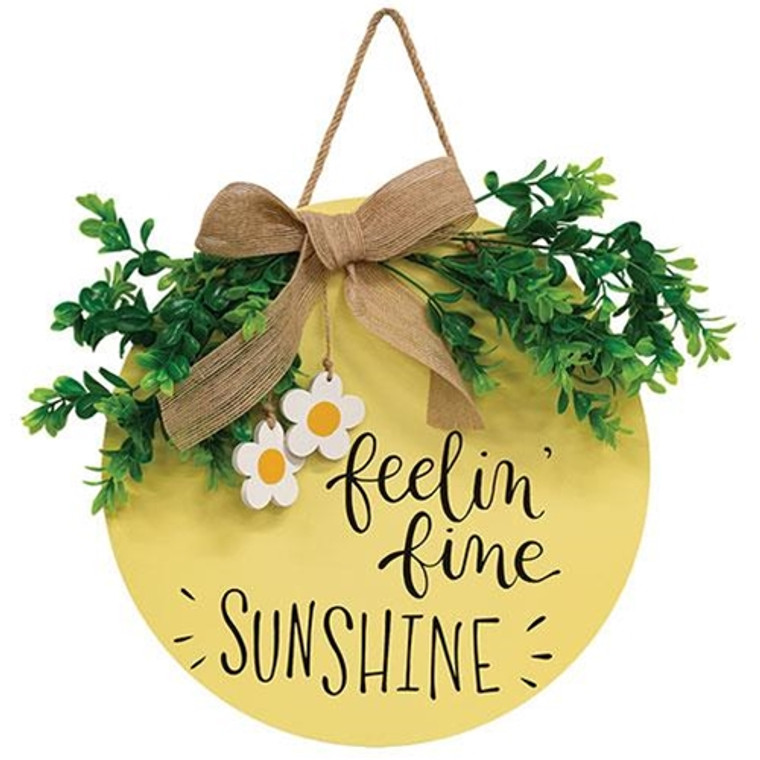 *Feelin' Fine Sunshine Round Sign W/Greenery & Burlap Bow G36947 By CWI Gifts