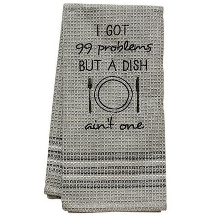 *99 Problems Dish Towel 20X28 G29112 By CWI Gifts