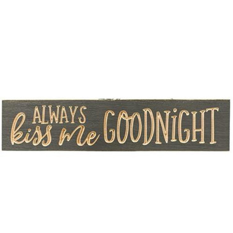 Always Kiss Me Goodnight 3.5"X16" Engraved Sign Iron Ore G12002 By CWI Gifts