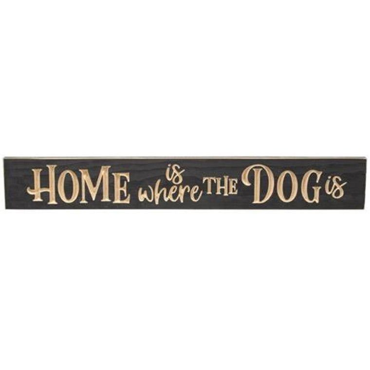 Home Is Where The Dog Is Engraved Sign 24" G9412 By CWI Gifts