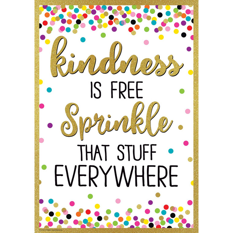 Kindness Is Free Sprnkle That Stuff Everywhere Positive Poster TCR7946