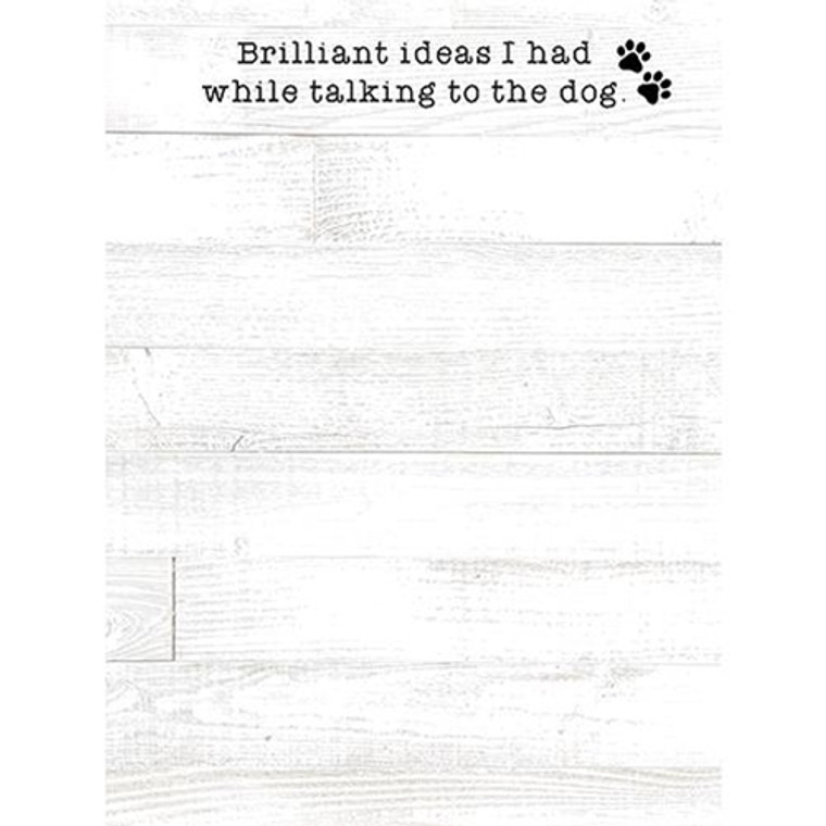 Brilliant Ideas I Had While Talking To The Dog Notepad G54089 By CWI Gifts