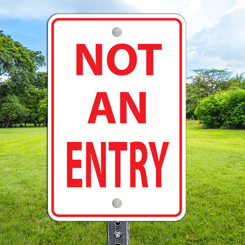 Not An Entry- 12" x 18"  Aluminum Sign