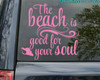 The Beach Is Good For Your Soul 13" x 13" Vinyl Decal Sticker - Ocean