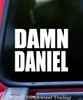 DAMN DANIEL 5" x 3" Vinyl Decal Sticker - Car Window Sticker Meme