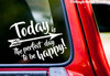 Today is the Perfect Day to be Happy! 10" x 7" Vinyl Decal Sticker