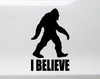 I Believe Bigfoot Sasquatch vinyl decal featuring a walking hairy cryptid silhouette above bold I BELIEVE lettering for cars trucks RVs and campers