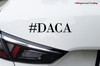 Two (2)  #DACA 5" x 1" BLACK Vinyl Decal Stickers - Deferred Action for Childhood Arrivals