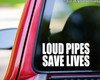 LOUD PIPES SAVE LIVES 10" x 5" Vinyl Decal Sticker - Motorcycle Biker Cyclist
