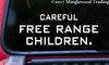 CAREFUL FREE RANGE CHILDREN  Vinyl Sticker - Die Cut Decal