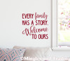 EVERY FAMILY HAS A STORY. WELCOME TO OURS 10.5" x 11" Vinyl Decal Sticker - 20 Color Options