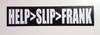 HELP>SLIP>FRANK 6.5" x 1.5" Die Cut Sticker - The Grateful Dead Jerry Garcia - Bumper Sticker