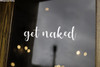 GET NAKED 11" x 3" Vinyl Decal Sticker - V2 - Bathroom Wall Decor