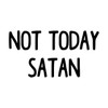 Not Today Satan Vinyl Decal - Devil Good Bad - Die Cut Sticker