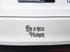 BE A NICE HUMAN Vinyl Sticker - Peace Love Understanding Compassion - Die Cut Decal