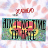One-pack of There Ain’t No Time To Hate sticker shown on tie dye background, colorful deadhead vinyl decal for spreading peace, love, and Grateful Dead vibes