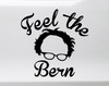 Feel the Bern Vinyl Decal - Bernie Sanders 2020 - Die Cut Sticker