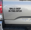 Balls Deep in the Hitch Vinyl Sticker - Towing Camping Travel Trailer 5th Wheel RV Camper - Die Cut Decal