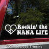 Rockin the Nana Life Vinyl Sticker - Grandma Grandmother Love Peace Heart - Die Cut Decal
