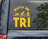 Watch Me Tri Vinyl Decal - Swim Bike Run Triathlete Triathlon Sport Race - Die Cut Sticker