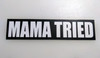 Set of 2 Mama Tried 8.5" x 2" Die Cut Vinyl Bumper Sticker Decals - 2-pack
