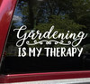 Gardening is My Therapy Vinyl Decal - Flowers Plants Garden - Die Cut Sticker
