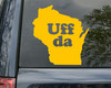 Uff da Wisconsin State Outline Vinyl Decal - Michigan Minnesota Native Saying - Die Cut Sticker
